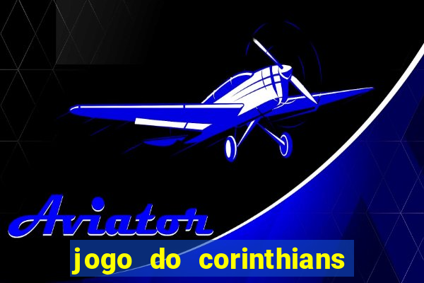 jogo do corinthians ao vivo multicanal